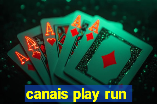 canais play run